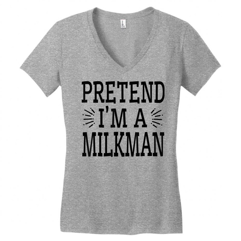 Pretend Im A Milkman Lazy Easy Quick Funny Halloween Costume T Shirt Women's V-Neck T-Shirt by cm-arts | Artistshot