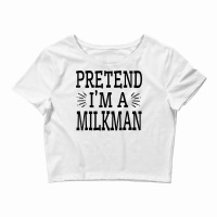 Pretend Im A Milkman Lazy Easy Quick Funny Halloween Costume T Shirt Crop Top | Artistshot