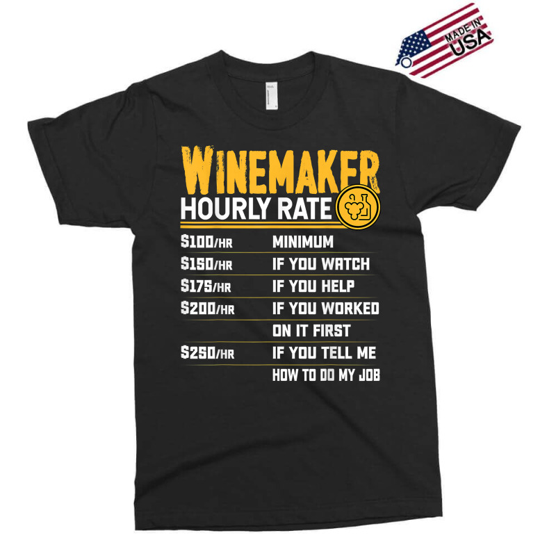 Winemaker Hourly Rate Funny Winemaking Winemaker Wine Lover T Shirt Exclusive T-shirt | Artistshot