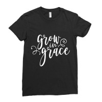 Grow In Grace, Christian Quote, Christian Saying Ladies Fitted T-shirt | Artistshot