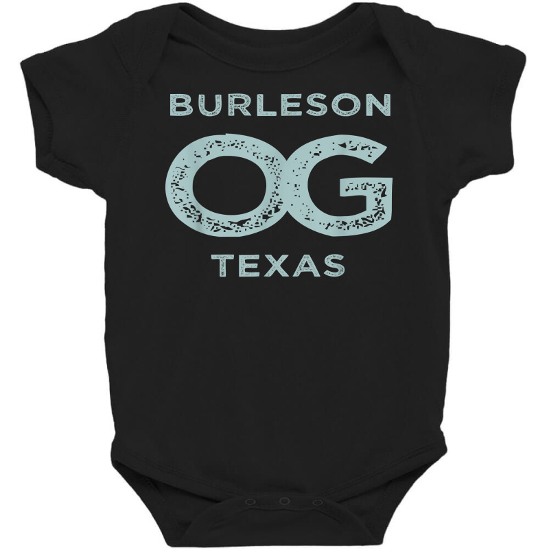 Burleson Texas Og Original Gangster Hometown Pride T Shirt Baby Bodysuit by phillidarsz | Artistshot