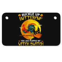 Chicken Cock Buckle Up You Just Flipped My Witch Switch Chicken Hallow Motorcycle License Plate | Artistshot