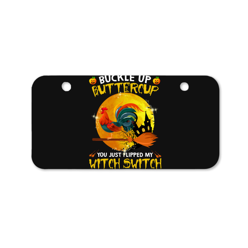 Chicken Cock Buckle Up You Just Flipped My Witch Switch Chicken Hallow Bicycle License Plate | Artistshot