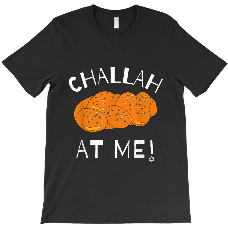 Challah At Me Rosh Hashanah Jewish Hanukkah T-shirt | Artistshot