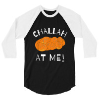 Challah At Me Rosh Hashanah Jewish Hanukkah 3/4 Sleeve Shirt | Artistshot