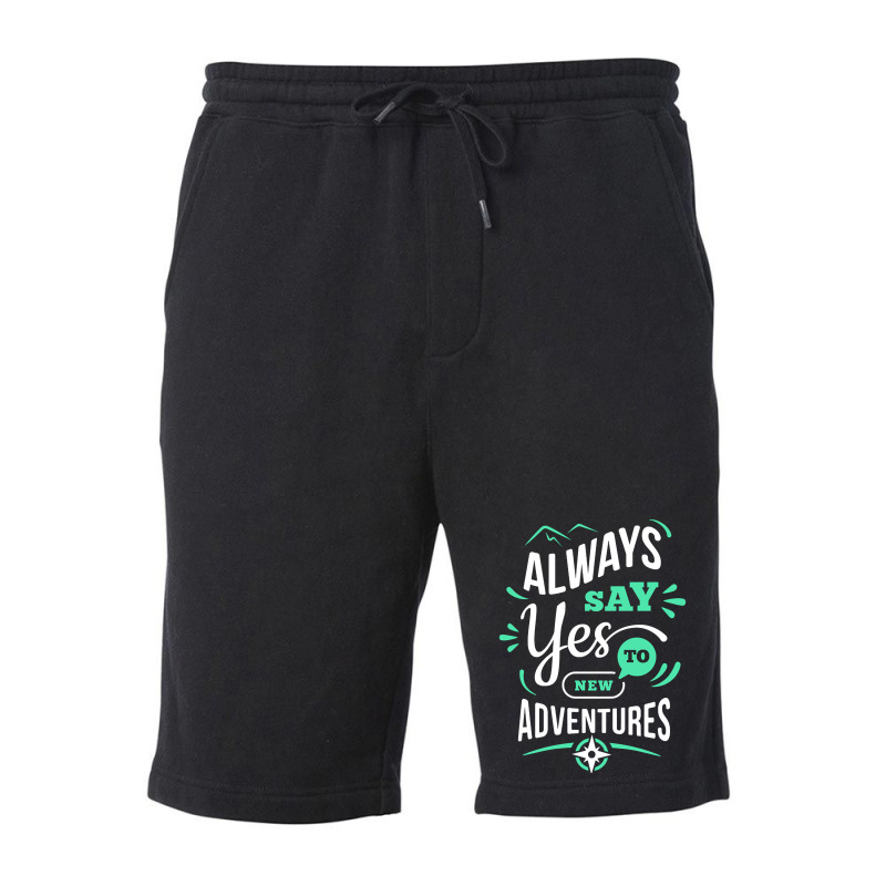 Always Say Yes To New Adventure Fleece Short | Artistshot