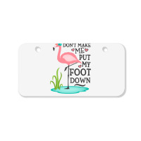 Flamingo Do Not Make Me Put My Foot Down Cute Pink Gifts Bird Bicycle License Plate | Artistshot