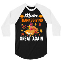 Make Thanksgiving Great Again-wpixm 3/4 Sleeve Shirt | Artistshot