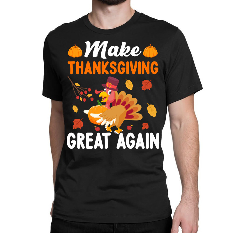 Make Thanksgiving Great Again-wpixm Classic T-shirt | Artistshot