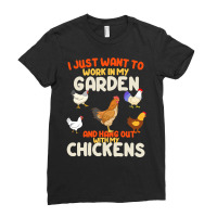 Chicken Cock Funny I Just Want To Work In My Garden And Hang Out Chick Ladies Fitted T-shirt | Artistshot