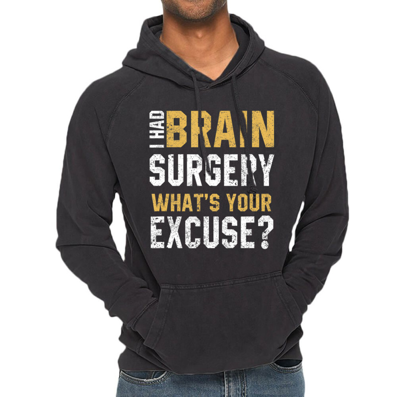 I Had Brain Surgery What's Your Excuse Motivational Recovery Vintage Hoodie | Artistshot