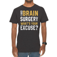 I Had Brain Surgery What's Your Excuse Motivational Recovery Vintage T-shirt | Artistshot