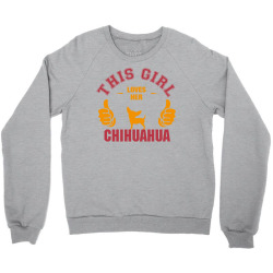 This Girl Loves Her Chihuahua Crewneck Sweatshirt | Artistshot