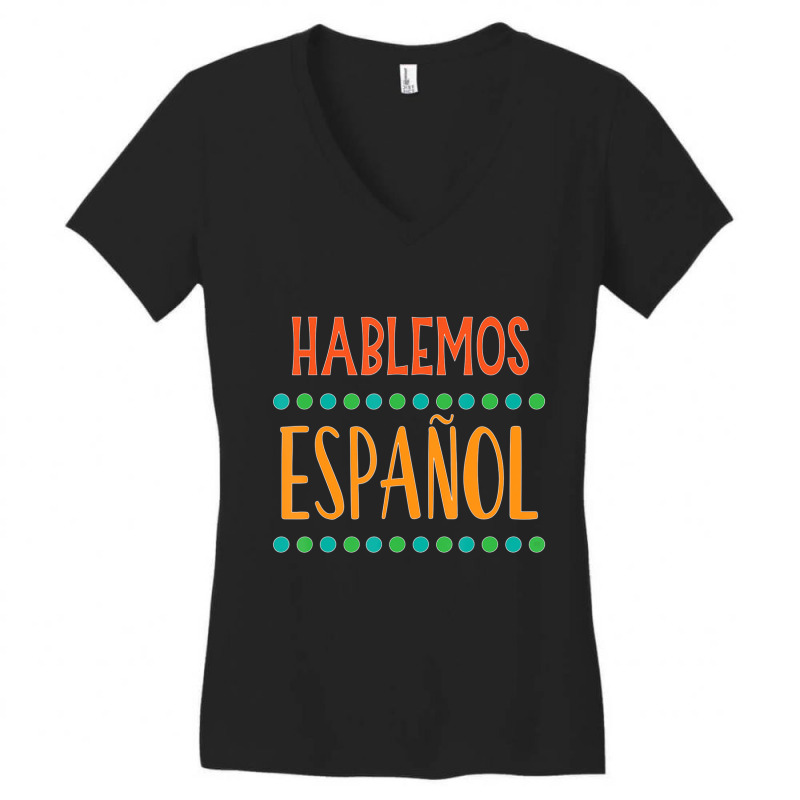 Hablemos Espanol Bilingual Spanish Teacher Women's V-Neck T-Shirt by cm-arts | Artistshot