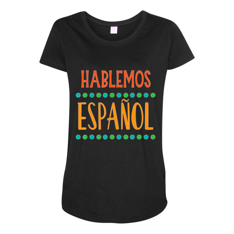 Hablemos Espanol Bilingual Spanish Teacher Maternity Scoop Neck T-shirt by cm-arts | Artistshot