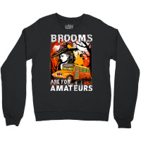 Womens School Bus Driver Witch Brooms Are For Amateurs Halloween Crewneck Sweatshirt | Artistshot