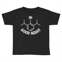 Anesthesiologist Anaesthetist Oh Good Night Funny T Shirt Toddler T-shirt | Artistshot