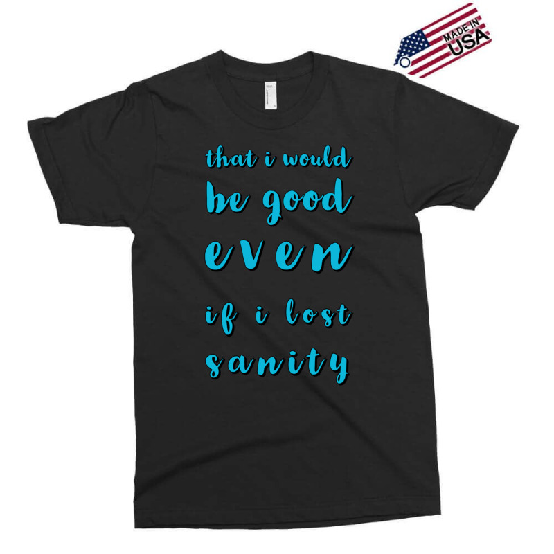 Even If I Lost Sanity Exclusive T-shirt by TIMOTHYLAVINE | Artistshot