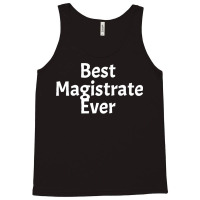 Best Magistrate Ever Funny Cool Sarcastic Men Or Women Premium Tank Top | Artistshot