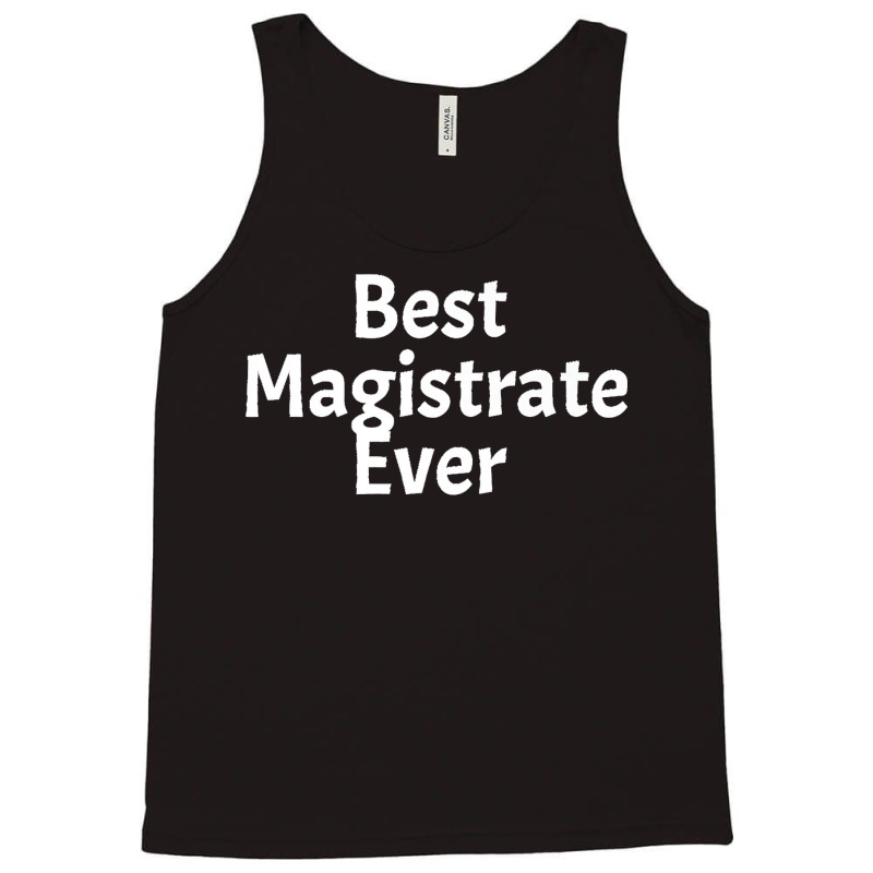 Best Magistrate Ever Funny Cool Sarcastic Men Or Women Premium Tank Top by KENNETHLEETINSLEY | Artistshot