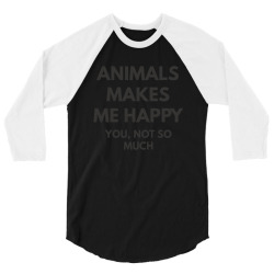 animals makes me happy you not so much 3/4 Sleeve Shirt | Artistshot
