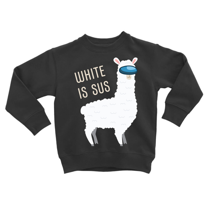 White Is Sus Llama Among Alpaca Us Toddler Sweatshirt by degreesgunner | Artistshot