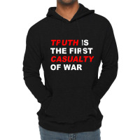 Truth Is The First Casualty Of War T Shirt Lightweight Hoodie | Artistshot