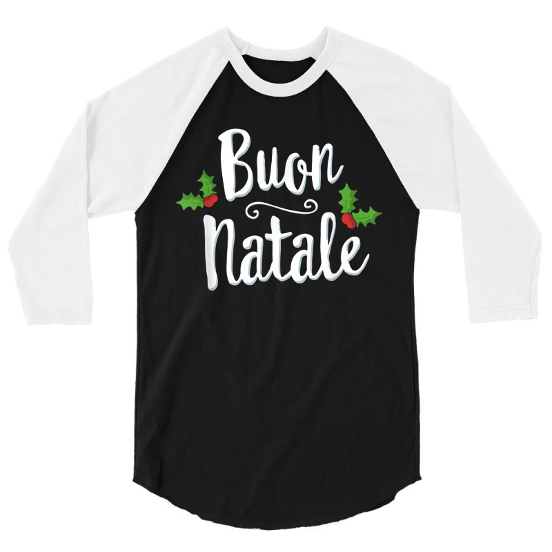 Buon Natale Italy Pride Xmas Holiday Italian Christmas 3/4 Sleeve Shirt by CruzChapman | Artistshot