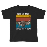 Eat Trash Raccoon Animals Gift Toddler T-shirt | Artistshot