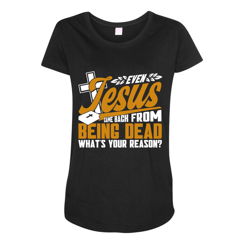 Jesus Came Back From Being Dead Faith Christian Maternity Scoop Neck T-shirt by Kanmopsuk45 | Artistshot