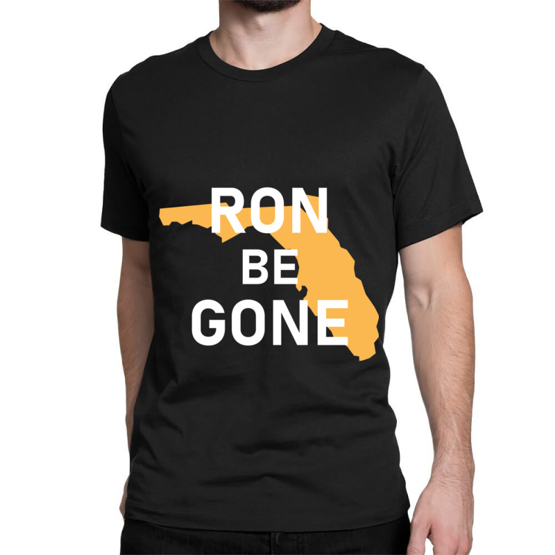 Vote Out Florida Governor Ron Desantis - Ron Be Gone Classic T-shirt | Artistshot