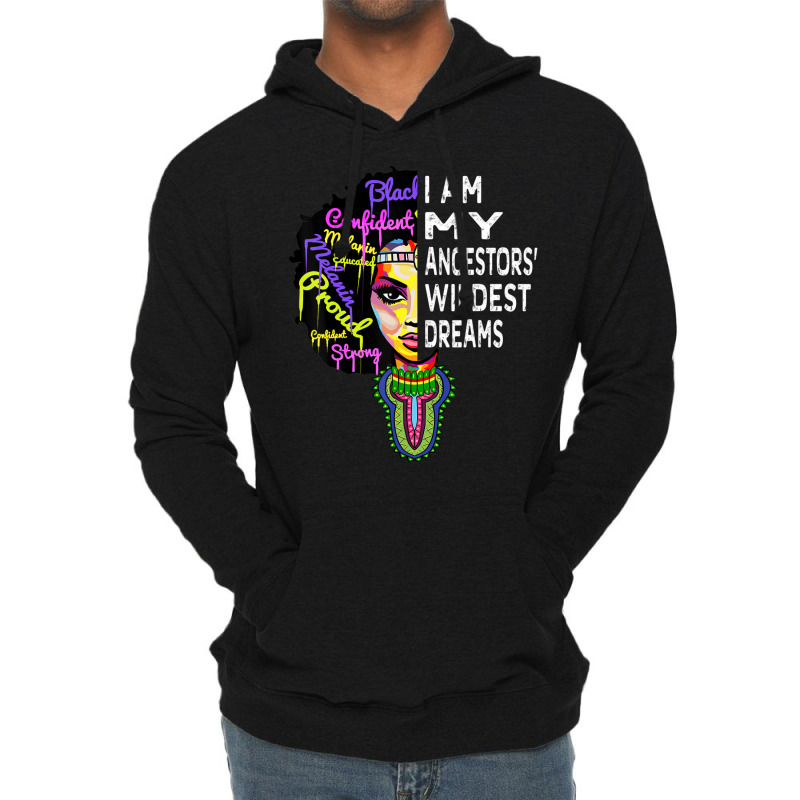 I Am My Ancestors Wildest Dreams Black History Month Lightweight Hoodie | Artistshot