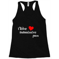 I Love Submissive Men Racerback Tank | Artistshot