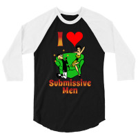 I Love Submissive Men 3/4 Sleeve Shirt | Artistshot