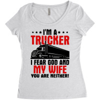 Truck Trucker Im A I Fear God And My Wife 84 Driver Truckin Women's Triblend Scoop T-shirt | Artistshot