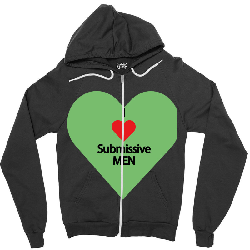 I Love Submissive Men             (7) Zipper Hoodie by cm-arts | Artistshot