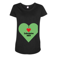 I Love Submissive Men             (7) Maternity Scoop Neck T-shirt | Artistshot