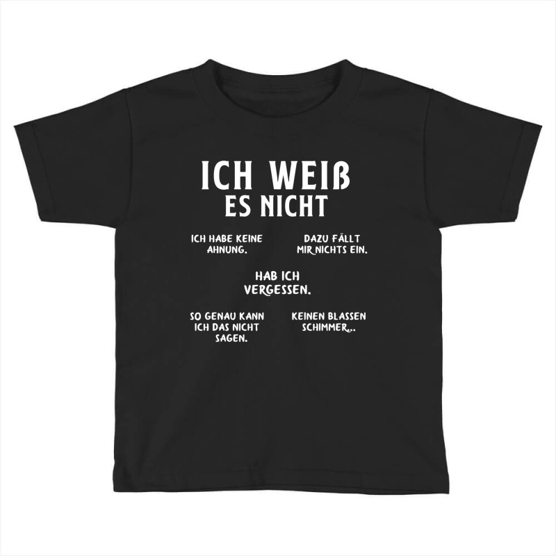 Ich Weiss Es Nicht German Student German Speakers Toddler T-shirt | Artistshot