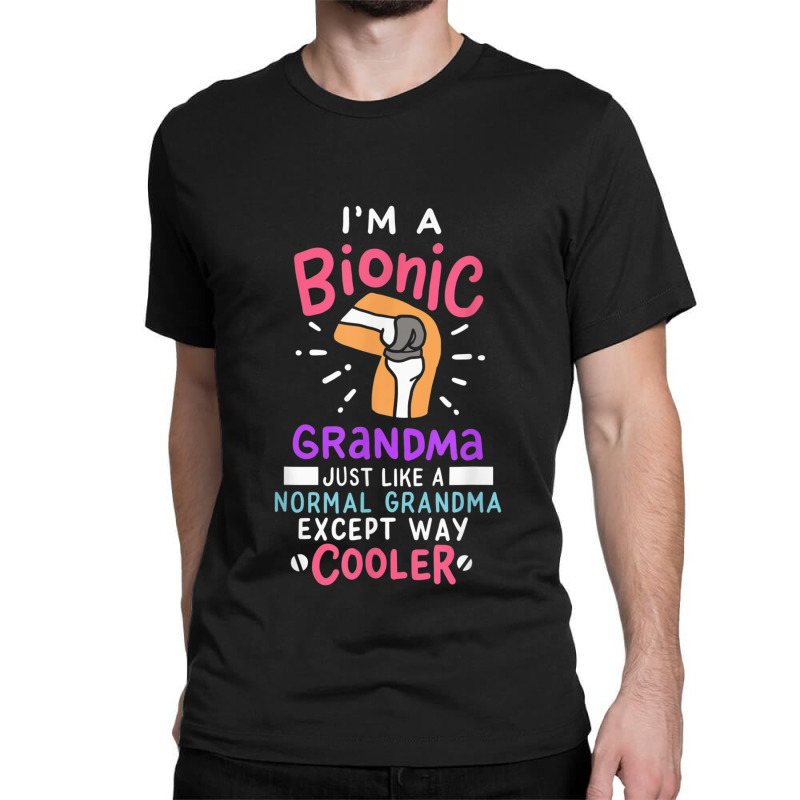 Knee Replacement Bionic Grandma After Surgery Gift Classic T-shirt by JusticePeck | Artistshot