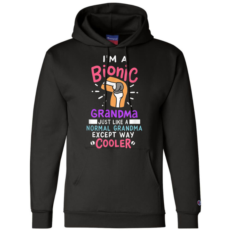 Knee Replacement Bionic Grandma After Surgery Gift Champion Hoodie by JusticePeck | Artistshot