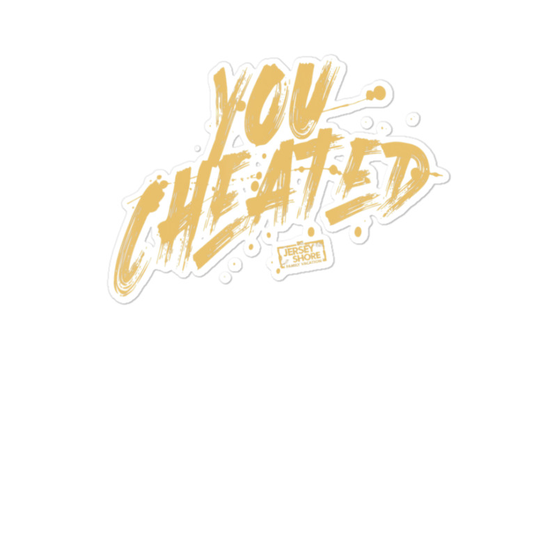 Jersey Shore You Cheated Sticker | Artistshot