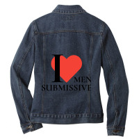 I Love Submissive Men  Woman I Heart Submissive Men  Funny Sensitive M Ladies Denim Jacket | Artistshot