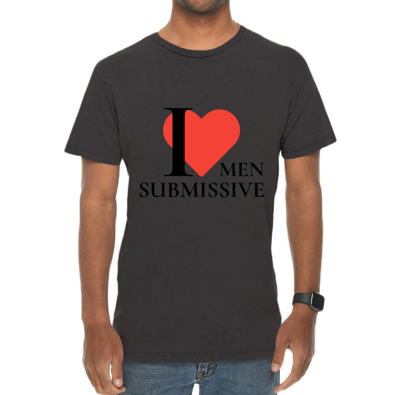 I Love Submissive Men  Woman I Heart Submissive Men  Funny Sensitive M Vintage T-Shirt by cm-arts | Artistshot