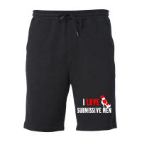 I Love Submissive Men (3) Fleece Short | Artistshot