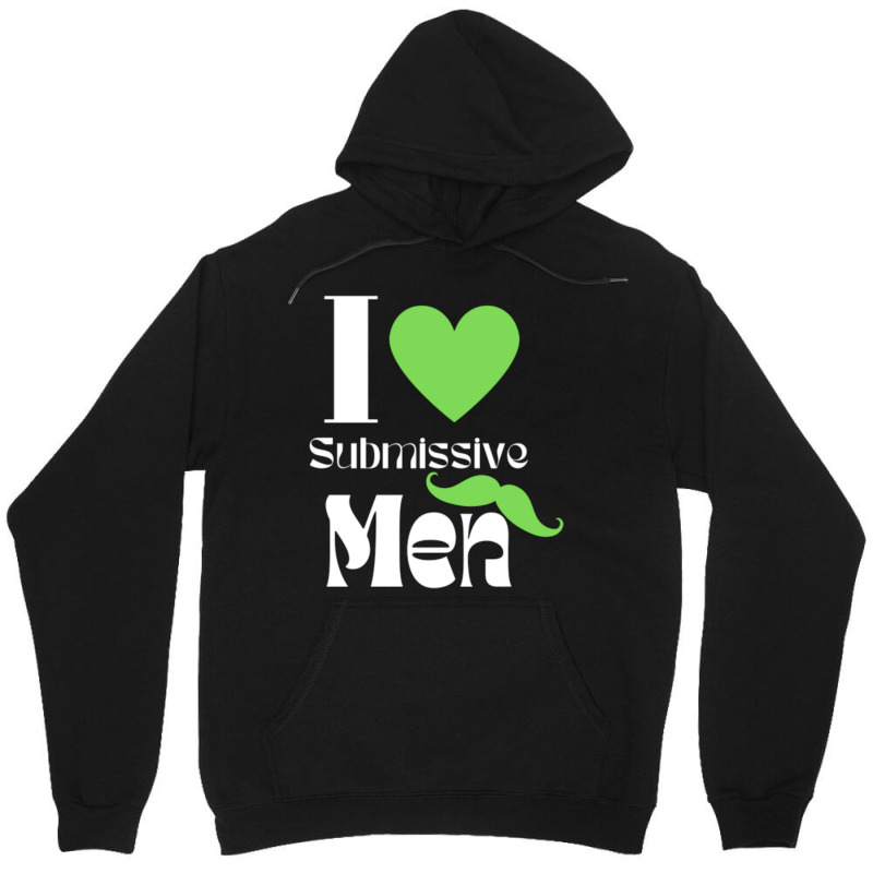 I Love Submissive Men (4) Unisex Hoodie by cm-arts | Artistshot