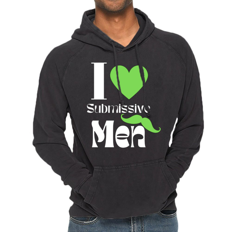 I Love Submissive Men (4) Vintage Hoodie by cm-arts | Artistshot