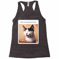 Funny Cat Meme When My Client Pays On Time Freelancers Premium T Shirt Racerback Tank | Artistshot