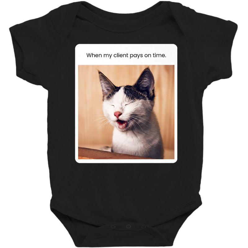 Funny Cat Meme When My Client Pays On Time Freelancers Premium T Shirt Baby Bodysuit by cm-arts | Artistshot