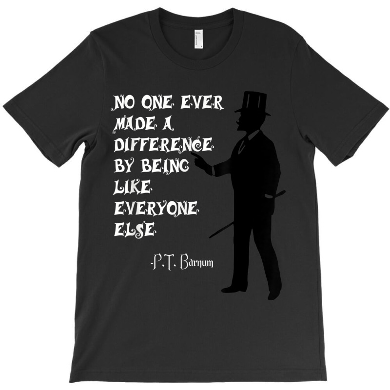 Circus Pt Barnum Ringmaster Quote No One Ever Made T-Shirt by RutheSanmartin | Artistshot