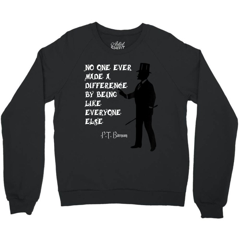 Circus Pt Barnum Ringmaster Quote No One Ever Made Crewneck Sweatshirt by RutheSanmartin | Artistshot